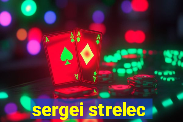 sergei strelec